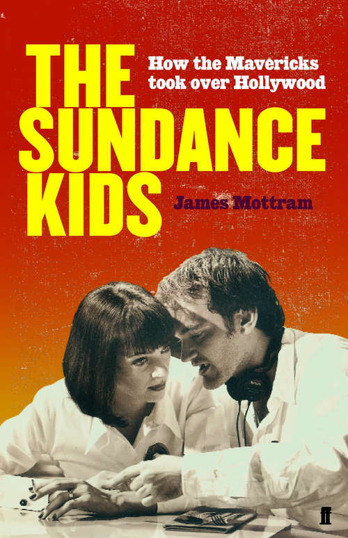 Book cover of Sundance Kids: How the Mavericks Took Back Hollywood (Main)