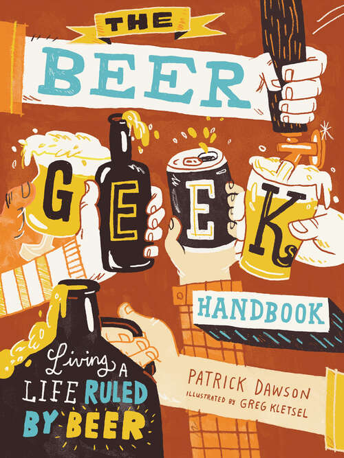 Book cover of The Beer Geek Handbook: Living a Life Ruled by Beer