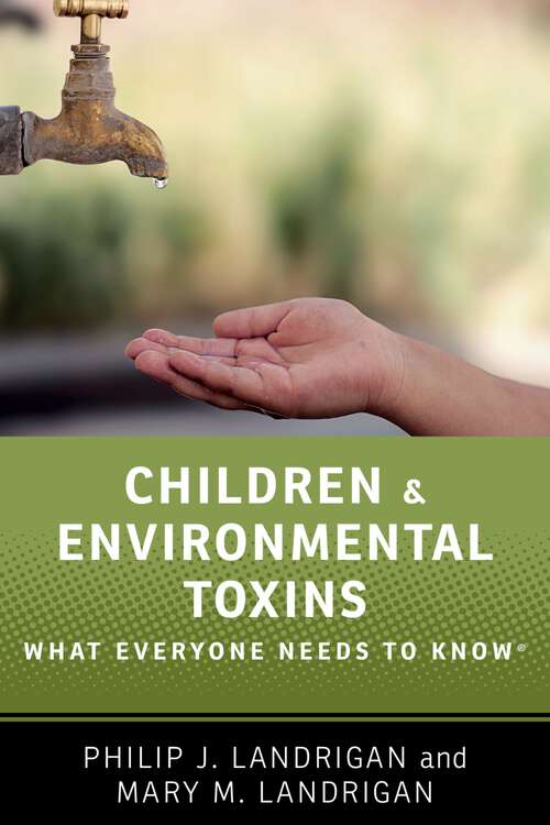 Book cover of Children and Environmental Toxins: What Everyone Needs to Know® (What Everyone Needs To Know®)