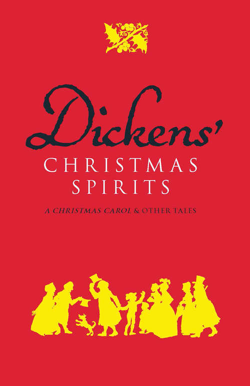 Book cover of Dickens' Christmas Spirits: A Christmas Carol and Other Tales