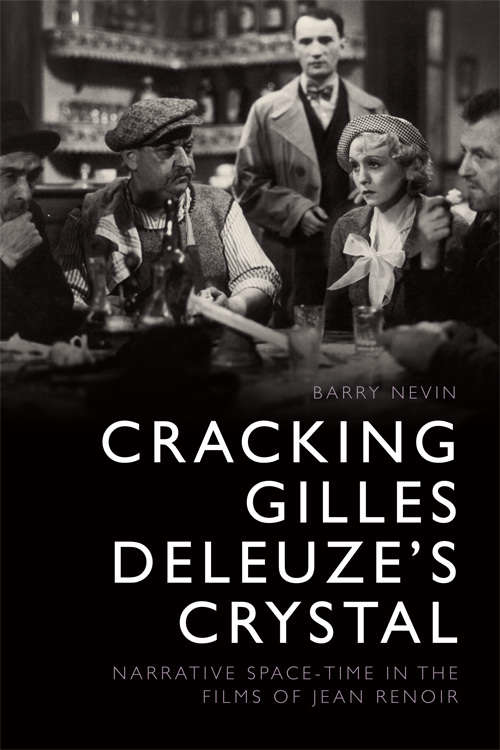 Book cover of Cracking Gilles Deleuze's Crystal: Narrative Space-time in the Films of Jean Renoir