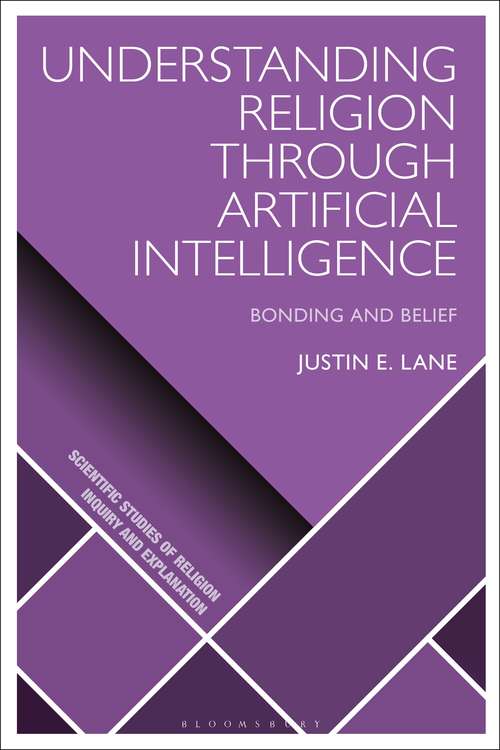 Book cover of Understanding Religion Through Artificial Intelligence: Bonding and Belief (Scientific Studies of Religion: Inquiry and Explanation)