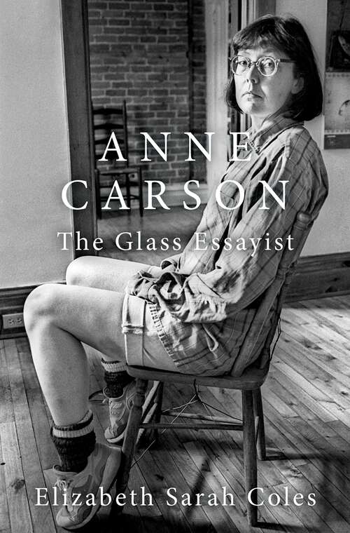 Book cover of Anne Carson: The Glass Essayist