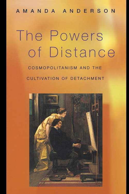 Book cover of The Powers of Distance: Cosmopolitanism and the Cultivation of Detachment