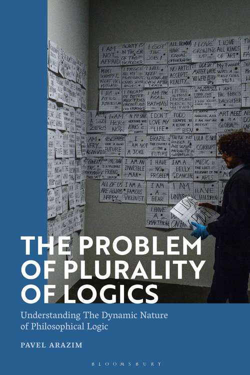 Book cover of The Problem of Plurality of Logics: Understanding the Dynamic Nature of Philosophical Logic