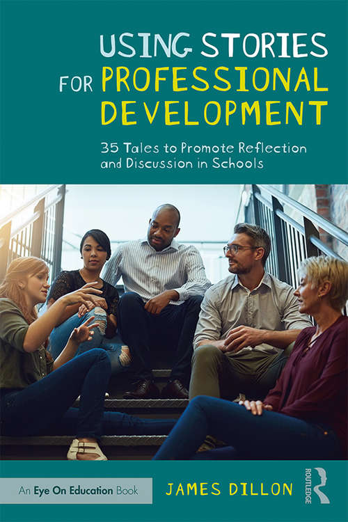 Book cover of Using Stories for Professional Development: 35 Tales to Promote Reflection and Discussion in Schools