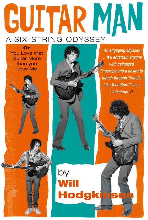 Book cover of Guitar Man: A Six-string Odyssey - Or, You Love That Guitar More Than You Love Me