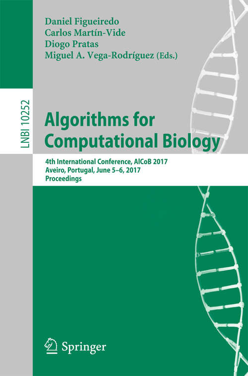 Book cover of Algorithms for Computational Biology: 4th International Conference, AlCoB 2017, Aveiro, Portugal, June 5-6, 2017, Proceedings (1st ed. 2017) (Lecture Notes in Computer Science #10252)
