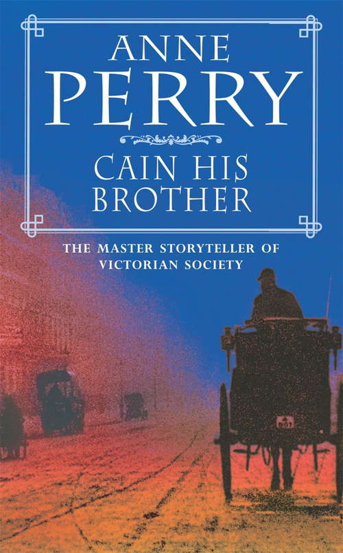 Book cover of Cain His Brother: An atmospheric and compelling Victorian mystery (William Monk Mystery #6)