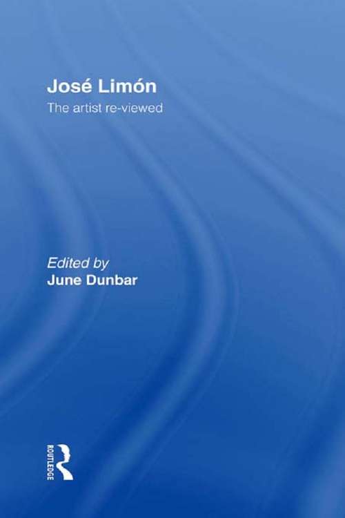 Book cover of Jose Limon: An Artist Re-viewed (Choreography and Dance Studies Series)