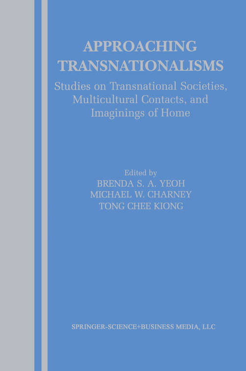 Book cover of Approaching Transnationalisms: Studies on Transnational Societies, Multicultural Contacts, and Imaginings of Home (2003)