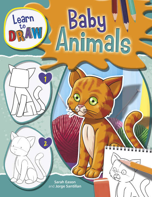 Book cover of Learn to Draw Baby Animals: Baby Animals (Learn to Draw #6)