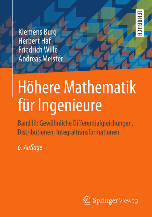 Book cover of Höhere Mathematik für Ingenieure: Band III: Gewöhnliche Differentialgleichungen, Distributionen, Integraltransformationen (6. Aufl. 2013)