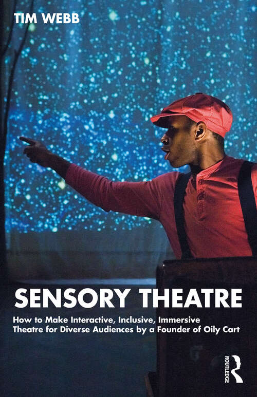 Book cover of Sensory Theatre: How to Make Interactive, Inclusive, Immersive Theatre for Diverse Audiences by a Founder of Oily Cart