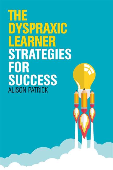 Book cover of The Dyspraxic Learner: Strategies for Success (PDF)