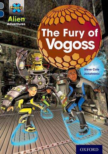 Book cover of Project X Alien Adventures: Grey Book Band, Oxford Level 14: The Fury of Vogoss