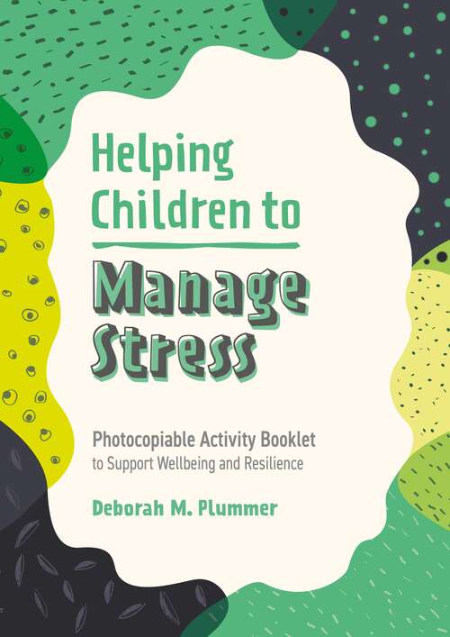 Book cover of Helping Children to Manage Stress: Photocopiable Activity Booklet to Support Wellbeing and Resilience (Helping Children to Build Wellbeing and Resilience)
