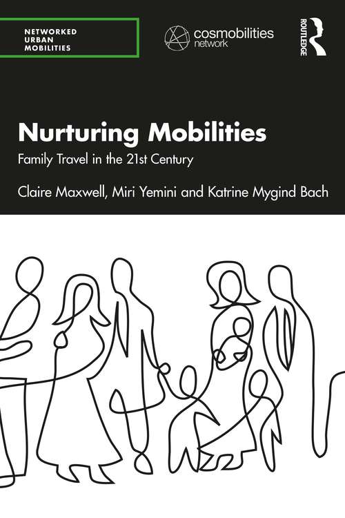 Book cover of Nurturing Mobilities: Family Travel in the 21st Century (Networked Urban Mobilities)