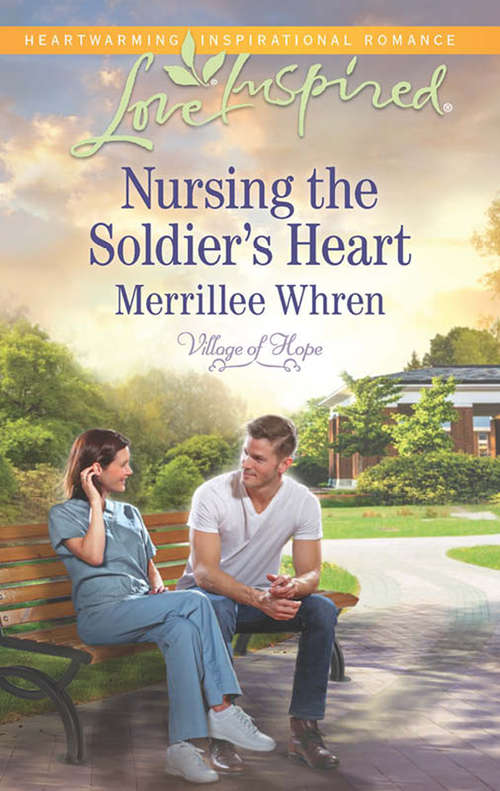 Book cover of Nursing the Soldier's Heart: The Cowboy's Surprise Baby Family Wanted Nursing The Soldier's Heart (ePub First edition) (Village of Hope #2)