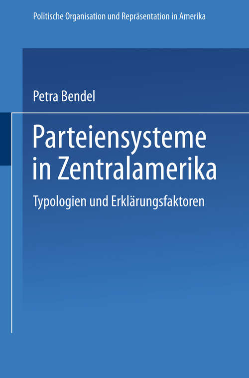 Book cover of Parteiensysteme in Zentralamerika: Typologien und Erklärungsfaktoren (1996) (Politische Organisation und Repräsentation in Amerika #7)