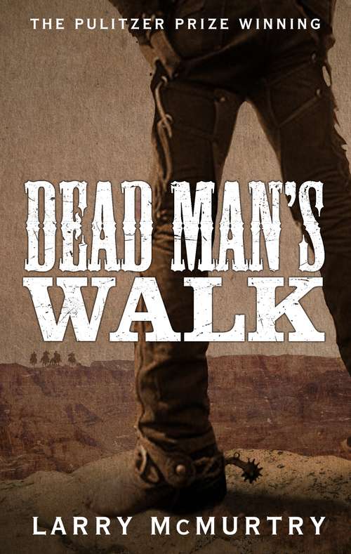 Book cover of Dead Man's Walk: A Novel (2) (Lonesome Dove Ser.: No. 1)