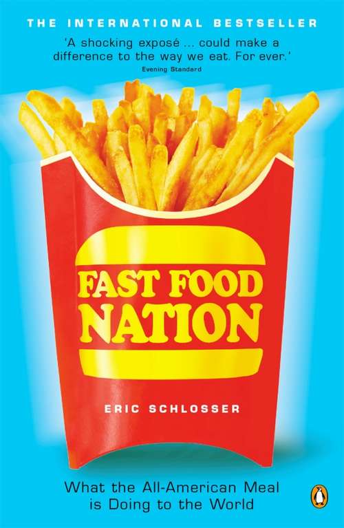 Book cover of Fast Food Nation: What The All-American Meal is Doing to the World (Penguin Celebrations Ser.)