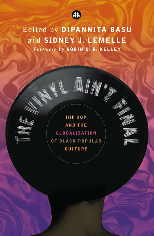 Book cover of The Vinyl Ain't Final: Hip Hop and the Globalization of Black Popular Culture
