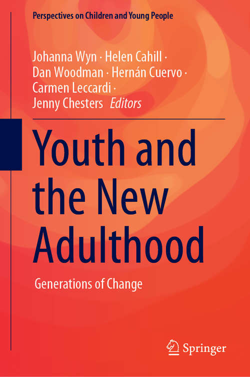 Book cover of Youth and the New Adulthood: Generations of Change (1st ed. 2020) (Perspectives on Children and Young People #8)