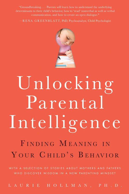 Book cover of Unlocking Parental Intelligence: Finding Meaning in Your Child's Behavior