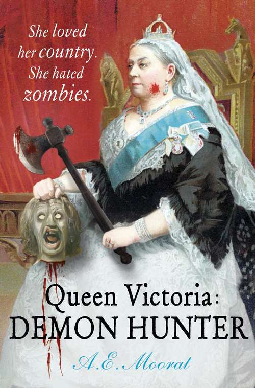 Book cover of Queen Victoria: She loved her country. She hated zombies.