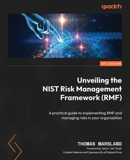 Book cover of Unveiling the NIST Risk Management Framework (RMF): A Practical Guide To Implementing Rmf And Managing Risks In Your Organization