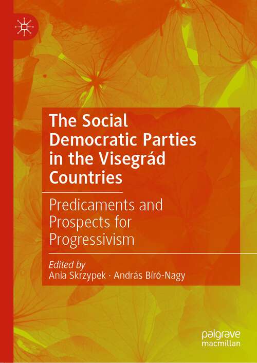 Book cover of The Social Democratic Parties in the Visegrád Countries: Predicaments and Prospects for Progressivism (1st ed. 2023)