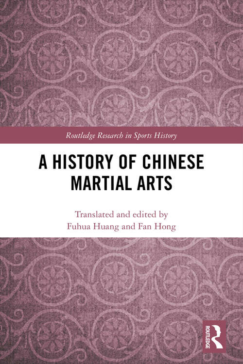 Book cover of A History of Chinese Martial Arts (Routledge Research in Sports History)