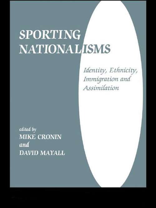 Book cover of Sporting Nationalisms: Identity, Ethnicity, Immigration and Assimilation (Sport in the Global Society: No. 6)