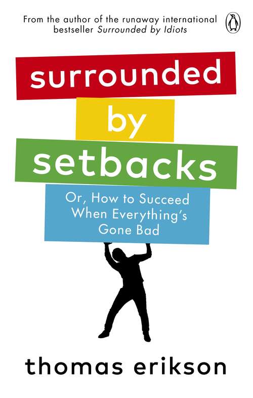 Book cover of Surrounded by Setbacks: Or, How to Succeed When Everything's Gone Bad