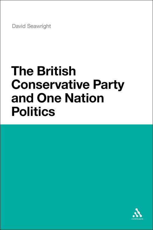 Book cover of The British Conservative Party and One Nation Politics