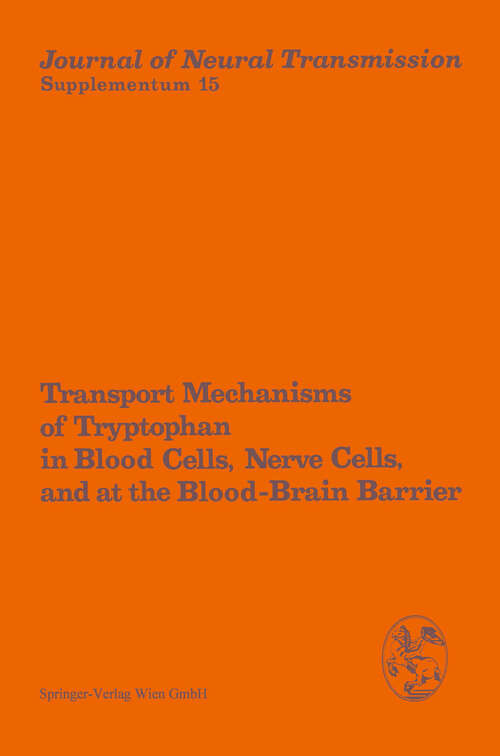 Book cover of Transport Mechanisms of Tryptophan in Blood Cells, Nerve Cells, and at the Blood-Brain Barrier: Proceedings of the International Symposium, Prilly/Lausanne, Switzerland, July 6–7, 1978 (1979) (Journal of Neural Transmission. Supplementa #15)