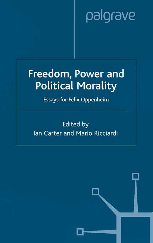 Book cover of Freedom, Power and Political Morality: Essays for Felix Oppenheim (2001)