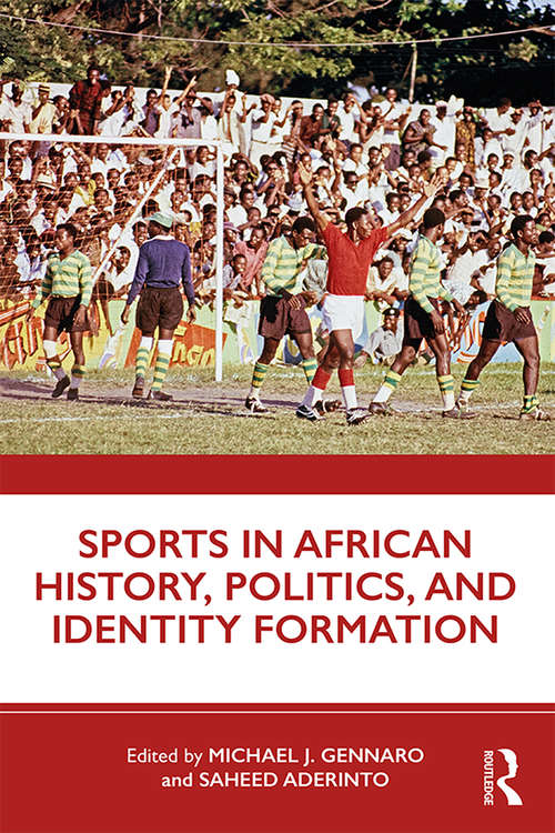 Book cover of Sports in African History, Politics, and Identity Formation