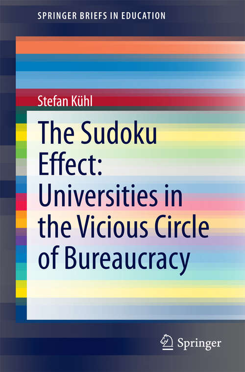 Book cover of The Sudoku Effect: Universities In The Vicious Circle Of Bureaucracy (2014) (SpringerBriefs in Education)
