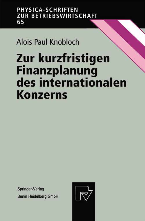 Book cover of Zur kurzfristigen Finanzplanung des internationalen Konzerns (1998) (Physica-Schriften zur Betriebswirtschaft #65)