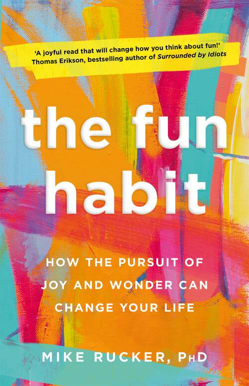 Book cover of The Fun Habit: How the Pursuit of Joy and Wonder Can Change Your Life