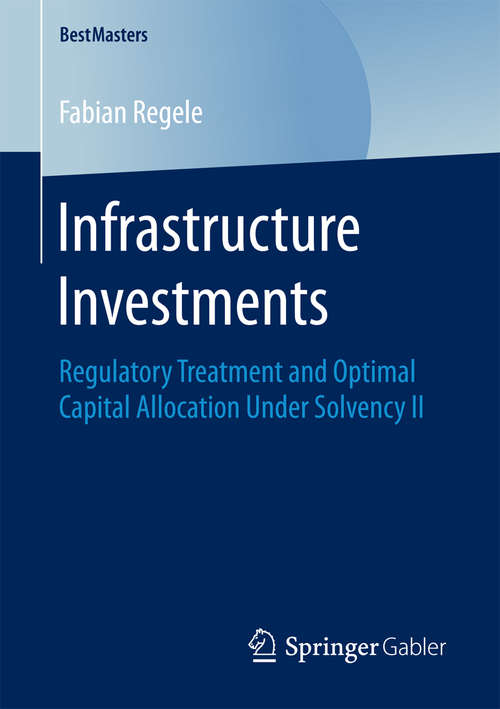 Book cover of Infrastructure Investments: Regulatory Treatment and Optimal Capital Allocation Under Solvency II (BestMasters)