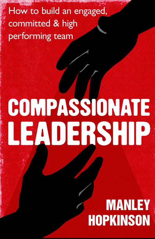 Book cover of Compassionate Leadership: How to create and maintain engaged, committed and high-performing teams