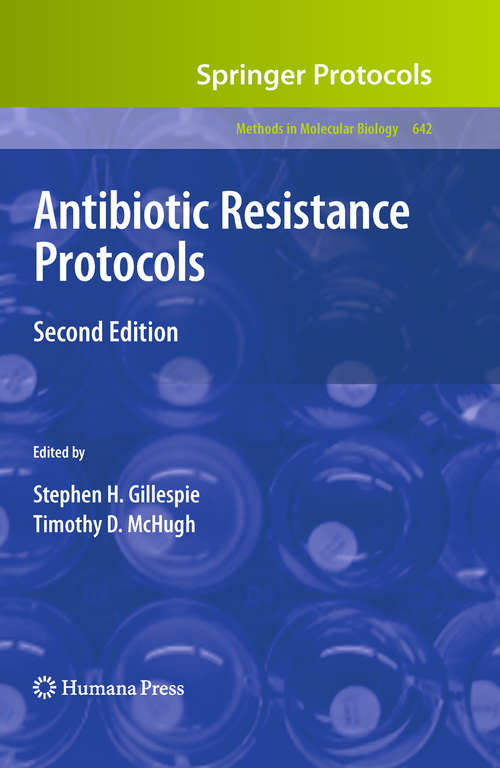 Book cover of Antibiotic Resistance Protocols: Second Edition (2nd ed. 2010) (Methods in Molecular Biology #642)