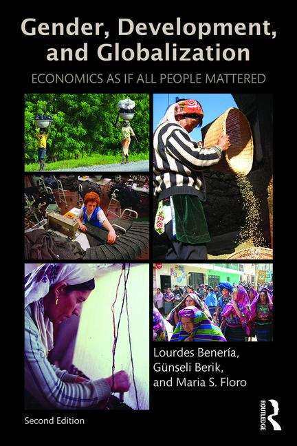 Book cover of Gender, Development and Globalization: Economics as if All People Mattered