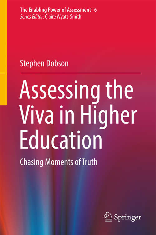 Book cover of Assessing the Viva in Higher Education: Chasing Moments of Truth (The Enabling Power of Assessment #6)