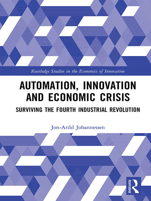 Book cover of Automation, Innovation and Economic Crisis: Surviving the Fourth Industrial Revolution (Routledge Studies in the Economics of Innovation)