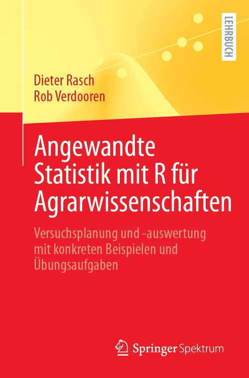 Book cover of Angewandte Statistik mit R für Agrarwissenschaften: Versuchsplanung und -auswertung mit konkreten Beispielen und Übungsaufgaben (1. Aufl. 2023)