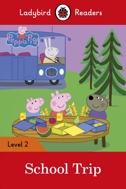 Book cover of Ladybird Readers Level 2 - Peppa Pig - School Trip (Ladybird Readers)